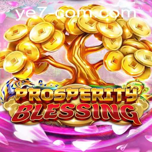 Exploring ProsperityBlessing: A Deep Dive into the World of YE 7
